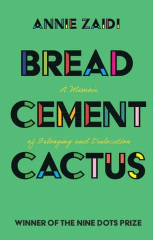 Bread, Cement, Cactus: A Memoir of Belonging and Dislocation