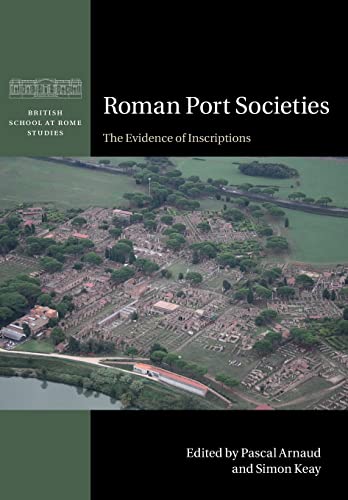 Roman Port Societies: The Evidence of Inscriptions (British School at Rome Studies)