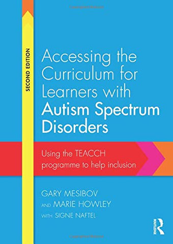 Accessing the Curriculum for Learners with Autism Spectrum Disorders: Using the TEACCH programme to help inclusion