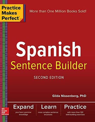 Practice Makes Perfect Spanish Sentence Builder, Second Edition (NTC FOREIGN LANGUAGE)