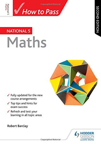 Bob Barclay - How to Pass National 5 Maths: Second Edition