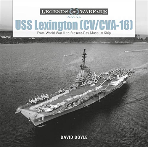 USS Lexington (CV/CVA-16): From World War II to Present-Day Museum Ship: 12 (Legends of Warfare: Naval)
