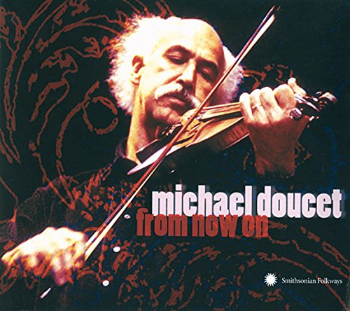 Album cover with older man playing violin, titled "Michael Doucet - From Now On".