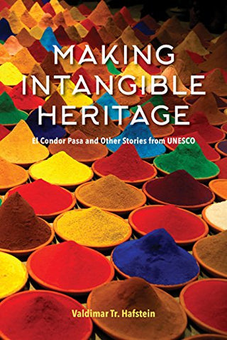 Making Intangible Heritage: El Condor Pasa and Other Stories from UNESCO