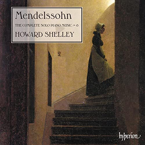 Howard Shelley - Felix Mendelssohn: The Complete Solo Piano Music Vol. 6 [CD]