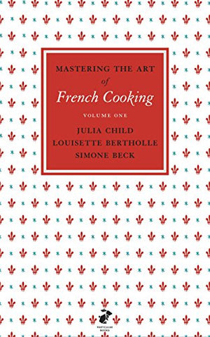 Julia Child - Mastering the Art of French Cooking, Vol.1