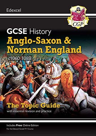 New Grade 9-1 GCSE History Edexcel Topic Guide - Anglo-Saxon and Norman England, c1060-88 (CGP GCSE History 9-1 Revision)