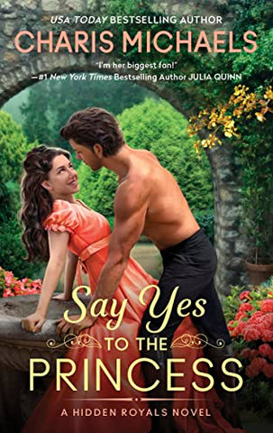 Say Yes to the Princess: A Hidden Royals Novel: 1 (Hidden Royals, 1)