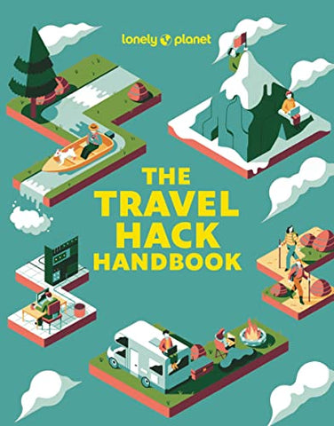 Lonely Planet The Travel Hack Handbook: Practical and inspiring guide (Travel Guide)