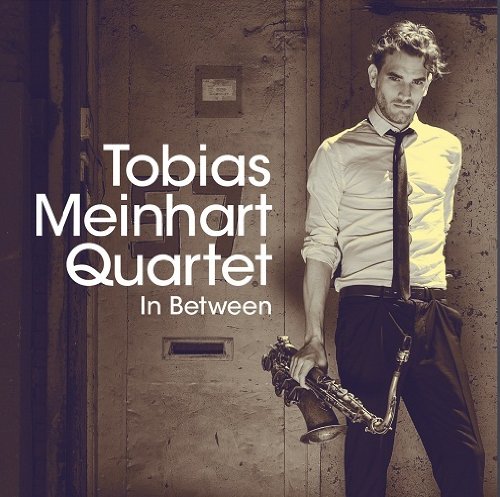 "Tobias Meinhart Quartet - In Between" CD cover featuring a man holding a saxophone.