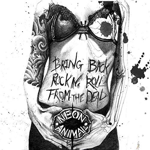 Neon Animal - Bring Back Rock N Roll From The Dead [CD]