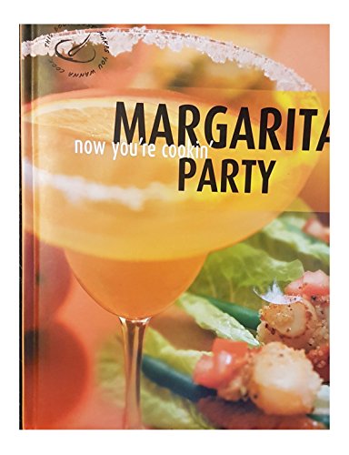 Now You're Cooking - Margarita Party