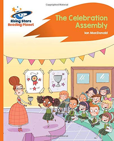 Reading Planet - The Celebration Assembly - Orange: Rocket Phonics (Rising Stars Reading Planet)