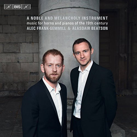 Alec Frank-Gemill (horn) and Alasdair Beatson (piano) - A Noble and Melancholy Instrument Audio CD