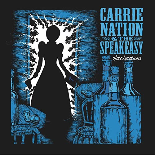 Carrie Nation & The Speakeasy - Hatchetations [VINYL]