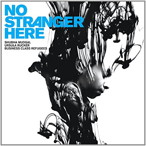 Shubha Mudgal, Ursula Rucker, Business Class Refugees - No Stranger Here [CD]