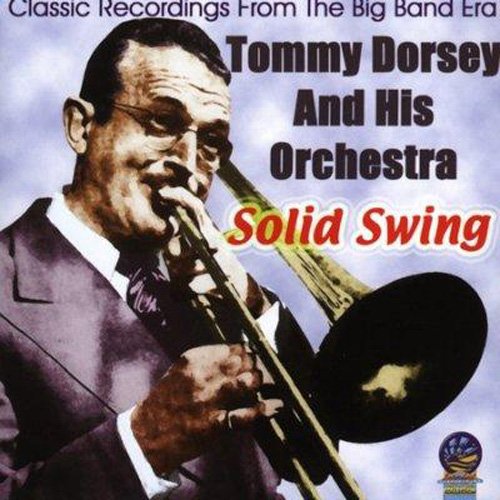 Tommy Dorsey - Solid Swing: Classic Recordings from the Big Band Era [CD]
