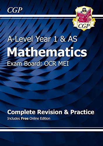 A-Level Maths for OCR MEI: Year 1 & AS Complete Revision & Practice with Online Edition (CGP A-Level Maths)