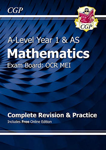 A-Level Maths for OCR MEI: Year 1 & AS Complete Revision & Practice with Online Edition (CGP A-Level Maths)