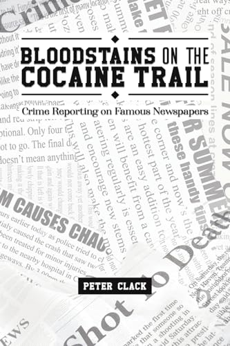 Bloodstains on the Cocaine Trail: Crime Reporting on Famous Newspapers