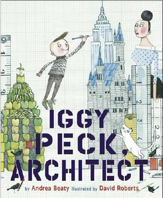 Andrea Beaty - Iggy Peck, Architect