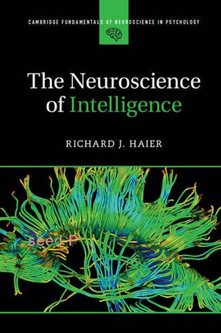 The Neuroscience of Intelligence (Cambridge Fundamentals of Neuroscience in Psychology)