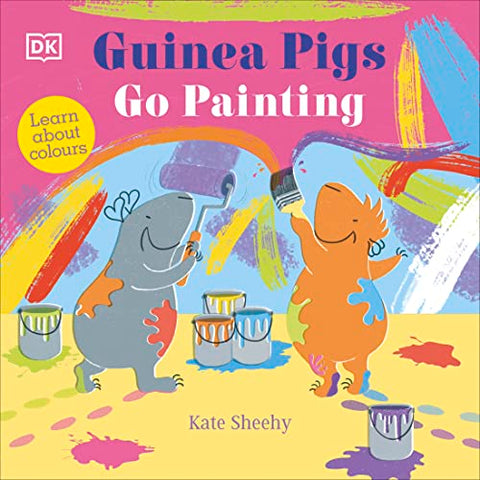 Guinea Pigs Go Painting: Learn About Colours (The Guinea Pigs)