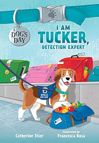 I Am Tucker, Detection Expert: 6 (A Dog's Day)