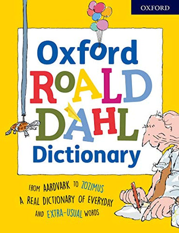 Oxford Roald Dahl Dictionary: From aardvark to zozimus, a real dictionary of everyday and extra-usual words (Dictionaries)