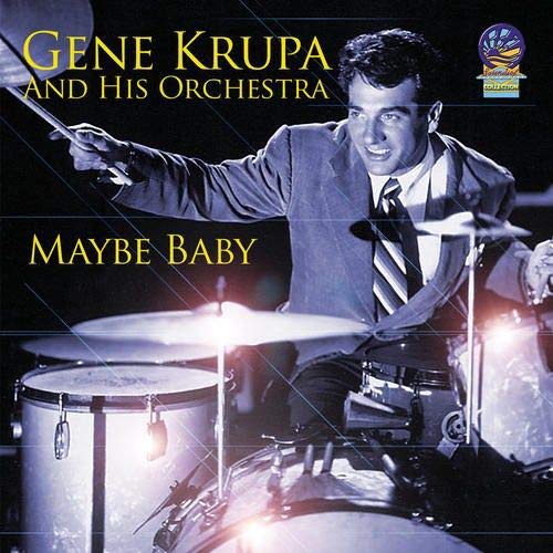 Gene Krupa And His Orchestra - Maybe Baby [CD]