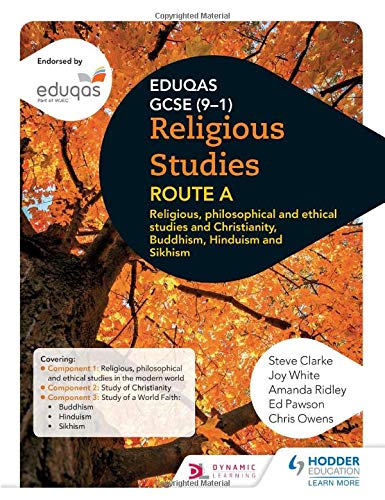 Eduqas GCSE (9-1) Religious Studies Route A: Religious, Philosophical and Ethical studies and Christianity, Buddhism, Hinduism and Sikhism (WJEC Religious Education)