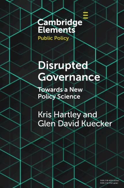 Disrupted Governance: Towards a New Policy Science (Elements in Public Policy)