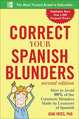 Correct Your Spanish Blunders, 2nd Edition: How to Avoid 99% of the Common Mistakes Made by Learners of Spanish (NTC FOREIGN LANGUAGE)
