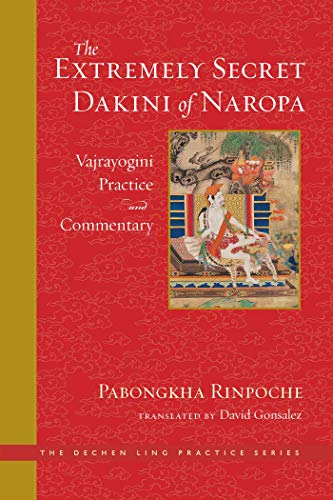 The Extremely Secret Dakini of Naropa: Vajraygogini Practice and Commentary (Dechen Ling Practice)