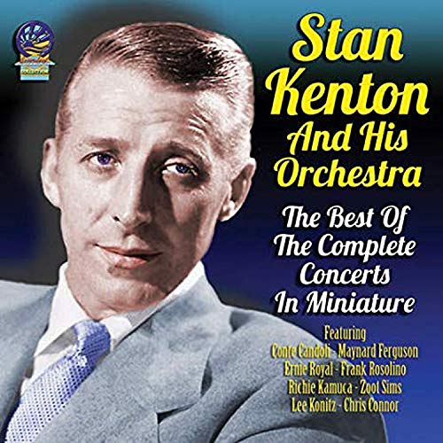 Stan Kenton - The Best Of Complete Concerts In Miniature [CD]