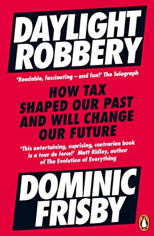 Daylight Robbery: How Tax Shaped Our Past and Will Change Our Future