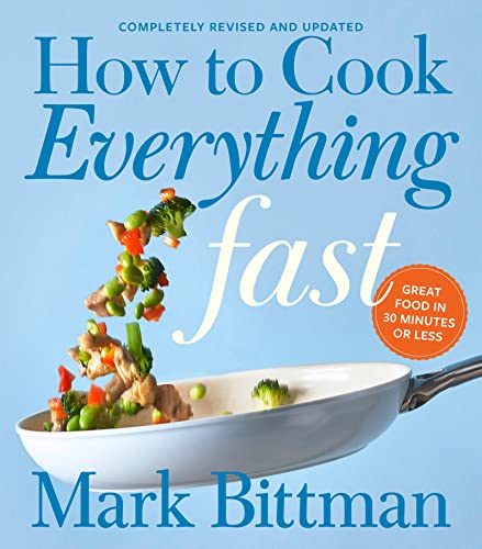 How To Cook Everything Fast Revised Edition: A Quick & Easy Cookbook: 6 (How to Cook Everything Series, 6)