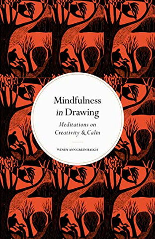 Mindfulness in Drawing: Meditations on Creativity & Calm (Mindfulness series)