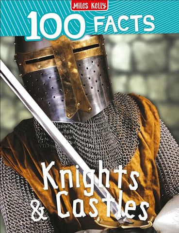 100 FACTS KNIGHTS & CASTLES*