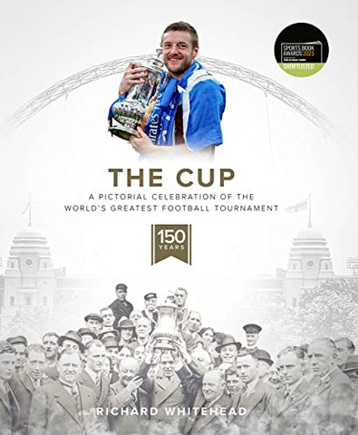 The Cup: A Pictorial Celebration of the World's Greatest Football Tournament (The FA Cup)