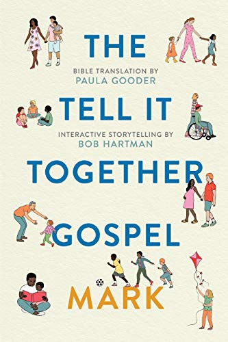 The Tell-It-Together Gospel: Mark: Bible Translation by Paula Gooder; Interactive Storytelling Tips by Bob Hartman (Tell It Together Gospel 1)