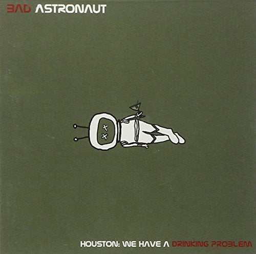 Bad Astronaut - Houston We Have a Drinking Problem [CD]