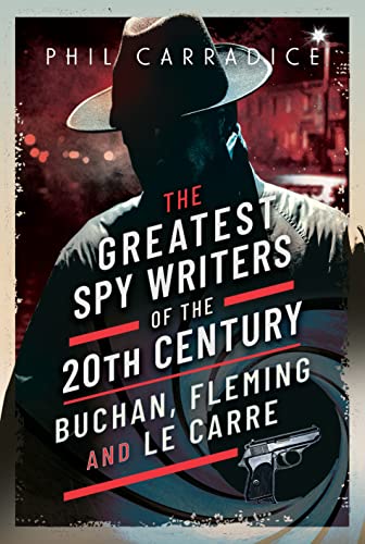 The Greatest Spy Writers of the 20th Century: Buchan, Fleming and Le Carre