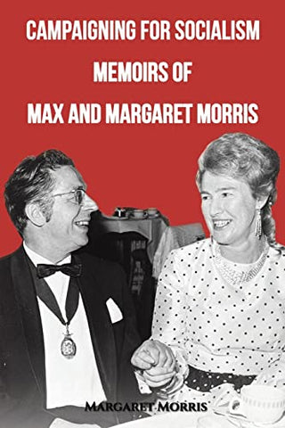 Campaigning for Socialism: Memoirs of Max and Margaret Morris