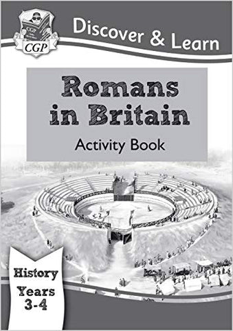 KS2 Discover & Learn: History - Romans in Britain Activity book, Year 3 & 4 (CGP KS2 History)