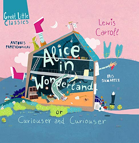Alice in Wonderland: or curiouser and curiouser (Great Little Classics)