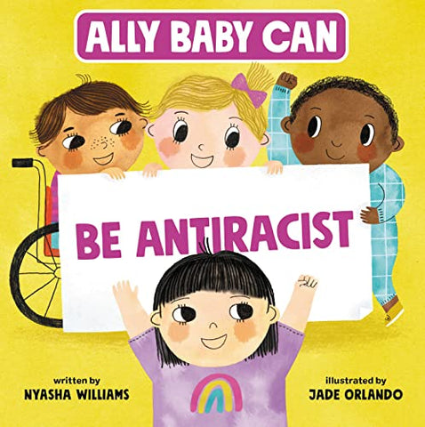 Ally Baby Can: Be Antiracist: 3 (Ally Baby Can, 3)