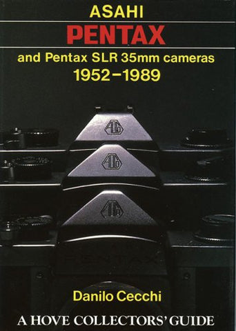 Asahi Pentax and Pentax SLR 35mm Cameras, 1952-89 (Hove Collectors Books)