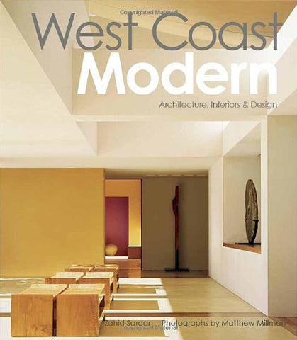 West Coast Modern: Architecture, Interiors & Design: Architecture, Interiors & Design