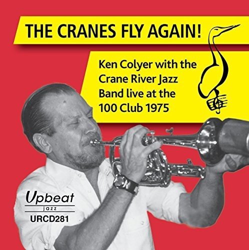 Ken Colyer With The Crane River Jazz Band - The Cranes Fly Again [CD]